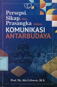 Persepsi, Sikap, dan Prasangka dalam Komunikasi Antarbudaya