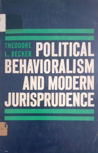 Political Behavioralism and Modern Jurisprudence : a Working Theory and Study in Judicial Decision-Making