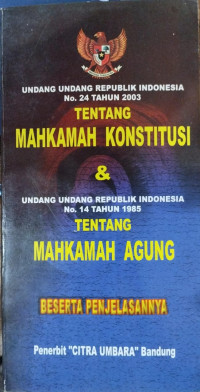 Undang-undang RI Nomor 4 Tahun 2003 tentang Mahkamah Konstitusi: dilengkapi Kitab Undang-undang Mahkamah Agung