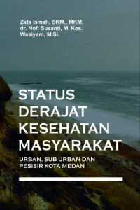 Status Derajat Kesehatan Masyarakat : Urban, Sub Urban dan Pesisir Kota Medan