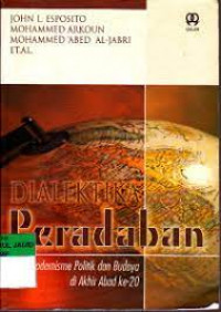 Dialektika peradaban : modernisme politik dan budaya di akhir abad ke-20