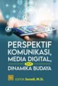 Perpspektif Komunikasi, Media Digital, Dan Dinamika Budaya