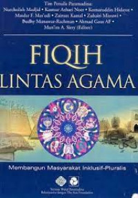 Fiqih Lintas Agama : Membangun Masyarakat Inklusif-Pluralis