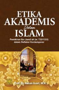 Etika Akademis dalam Islam : Pemikiran Ibn Jama'ah (w. 733/1333) dalam Refleksi Kontemporer