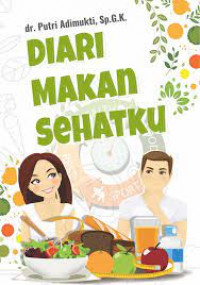 Diari Makan Sehatku : Buku Catatan Makan Sehat untuk Hidup Lebih Sehat