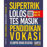 Supertrik Lolos Tes Masuk Pendidikan Vokasi Kelompok Bidang Rekayasa - Saintek