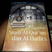 Pengantar studi Al-Qur'an dan Al-Hadits