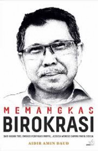 Memangkas Birokrasi : Dari Hasan Tiro, Ongkos Verifikasi Parpol, Jessica Wongso sampai Mafia Sisilia