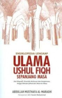 Ensiklopedia Lengkap Ulama Ushul Fiqh Sepanjang Masa dari Biografi, Dinamika Keilmuan dan Keagamaan, hingga Metode Ijtihad dari Masa ke Masa