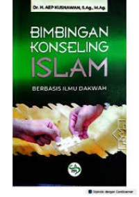 Bimbingan Konseling Islam : Berbasis Ilmu Dakwah