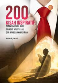 200 Kisah Inspiratuf : Dari Kisah Nabi, Rasul, Sahabat, Waliyullah, dan Manusia Akhir Zaman