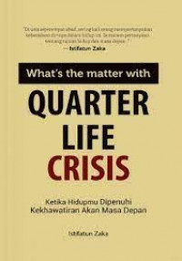 What's the Matter With Quarter Life Crisis : Ketika Hidupmu Dipenuhi Kekhawatiran Akan Masa Depan