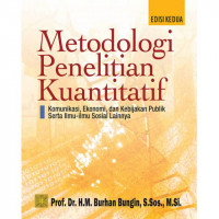 Metodologi Penelitian Kuantitatif : Komunikasi,Ekonomi,dan Kebijakan Publik serta Ilmu-Ilmu Sosial Lainnya