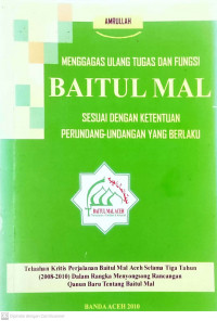 Menggagas Ulang Tugas dan Fungsi Baitul Mal: Sesuai dengan Ketentuan Perundang-Undangan yang berlaku