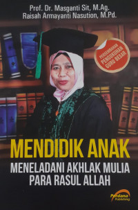 Mendidik Anak Meneladani Akhlak Mulia Para Rasul Allah