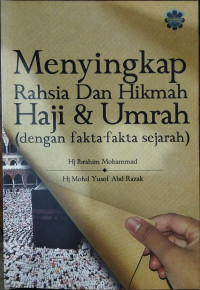 Menyingkap Rahasia dan Hikmah Haji da Umrah dengan Fakta - Fakta Sejarah