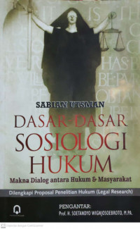 Dasar-Dasar Sosiologi Hukum: Makna Dialog antara Hukum dan Masyarakat dilengkapi Proposal Penelitian Hukum (Legal Research)