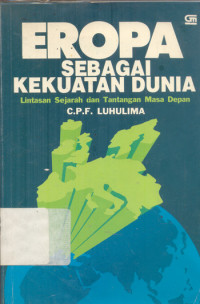 Eropa sebagai kekuatan dunia ; lintasan sejarah dan tantangan masa depan