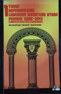 1 Tahun Kepemimpinan Gubernur Sumatera Utara Periode 2008-2013 (Kumpulan Opini Para Cendikiawan)