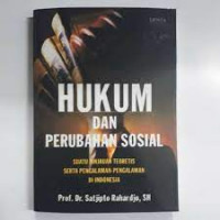 Hukum dan perubahan sosial : suatu tinjauan teoritis serta pengalaman-pengalaman di Indonesia