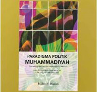 Paradigma Politik Muhammadiyah : Epistemologi Berpikir dan Bertindak Kaum Reformis