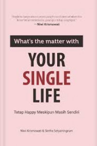 What's the Matter With Your Single Life : Tetap Happy Meskipun Masih Sendiri