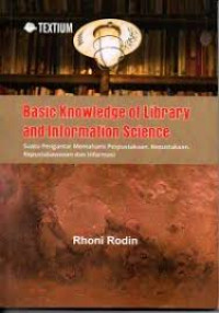 Basic Knowledge of Library and Information Science : Suatu Pengantar Memahami Perpustakaan, Kepustakaan, Kepustakawanan dan Informasi