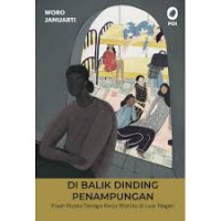 Di Balik Kampung Penampungan : Kisah Nyata Tenaga Kerja Wanita di Luar Negeri