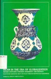 Islam in the Era of Globalization : Muslim Attitudes Towards Mooernity and Identity ( Islam di Era Globalisasi : Sikap Umat Islam Terhadap Identitas dan Kemodernan