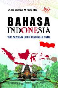 Bahasa Indonesia : Teks Akademik untuk Perguruan Tinggi