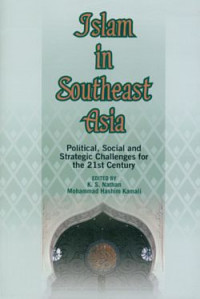 Islam in the Southeast Asia : Political, Social and Strategic Challenges for the 21st Century