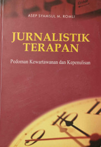 Jurnalistik Terapan : Pedoman Kewartawanan dan Kepenulisan