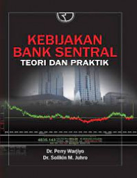 Kebijakan bank sentral : teori dan praktik