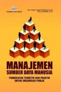 Manajemen sumber daya manusia : pendekatan teoritik dan praktik untuk organisasi publik