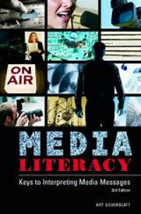 Media Literacy : Keys to Interpreting Media Messages