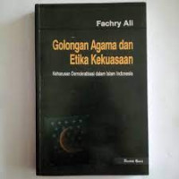 Golongan Agama dan Etika Kekuasaan Keharusan Demokratisasi dalam Islam Indonesia