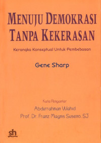 Menuju Demokrasi Tanpa Kekerasan Kerangka Konseptual Untuk Pembebasan