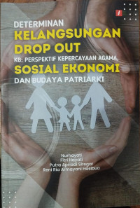 Determinan Kelangsungan Drop Out KB: Prespektif Kepercayaan Agama, Sosial Ekonomi, dan Budaya Patriarki