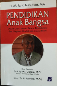 Pendidikan anak bangsa : potret carut marut dunia pendidikan dan gagasan pendidikan masa depan