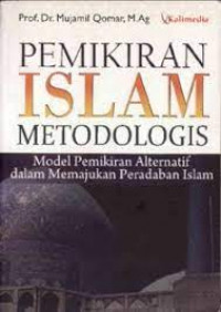 Pemikiran Islam Metodologis : Model pemikiran alternatif  dalam memajukan peradaban Islam