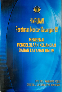 Himpunan Peraturan Menteri Keuangan RI Mengenai Pengelolaan Keuangan Badan Layanan Umum