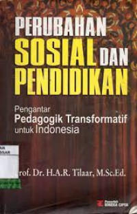 Perubahan sosial dan pendidikan : pengantar transformatif untuk Indonesia