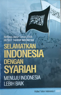 Refleksi Akhir Tahun 2006 HizbutTahrir Indonesia : Selamatkan Indonesia Dengan Syariah Menuju Indonesia Lebih Baik