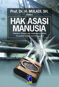 Hak Asasi Manusia: Hakekat, Konsep dan Implikasi dalam Perspektif Hukum dan Masyarakat