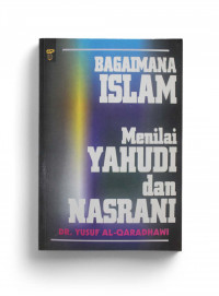 Bagaimana Islam Menilai Yahudi dan Nasrani