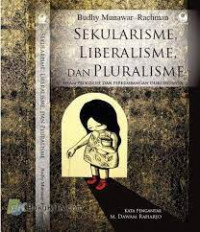 Sekuralisme, liberalisme, dan pluralisme : Islam progresif dan perkembangan diskursusnya