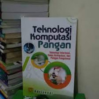 Teknologi komputasi pangan : teknologi informasi, sains komputasi dan pangan fungsional