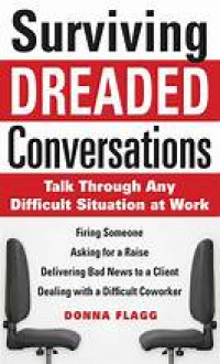 Surviving Dreaded Conversations : Talk Through Any Difficult Situation ar Work