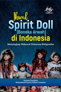 Ihwal Spirit Doll (Boneka Arwah) di Indonesia : Menyingkap Makna dan Diskursus Religiusitas