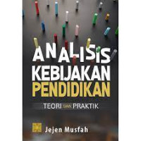 Analisis Kebijakan Pendidikan : Teori dan Praktik